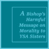 A Bishop’s Harmful Message on Morality to YSA Sisters