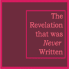 The Revelation That Was Never Written