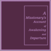 A Missionary’s Account of Awakening and Departure
