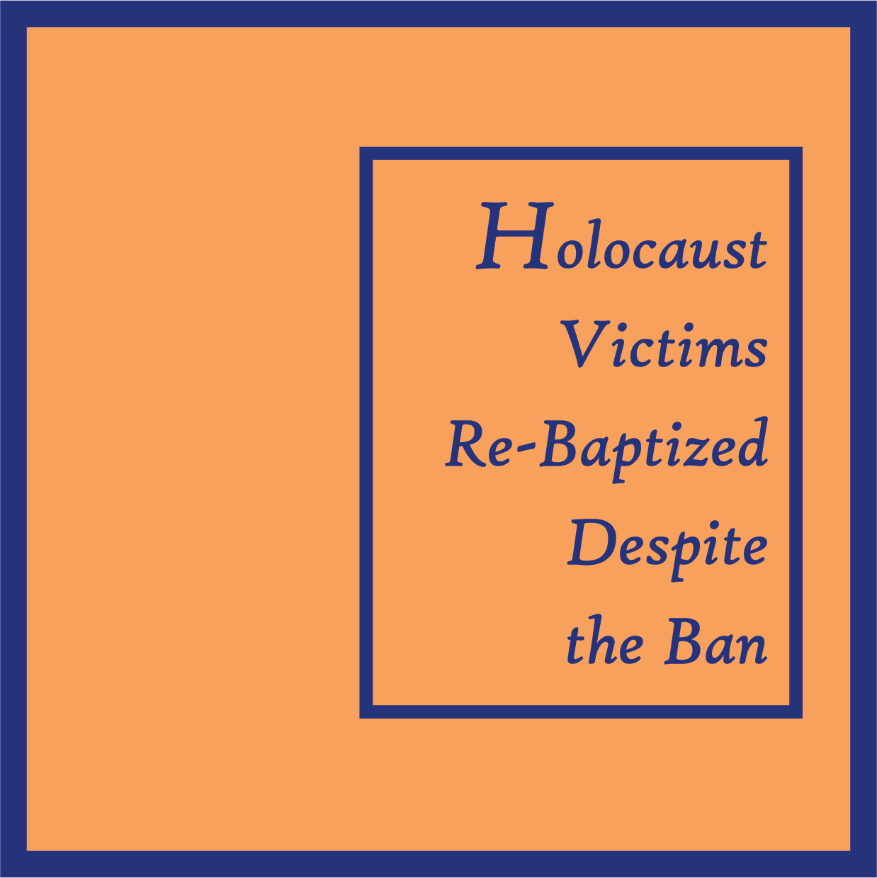 Holocaust Victims Rebaptized Despite the Ban.