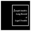 Joseph Smith’s Long Record of Legal Trouble.