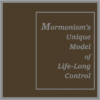 Mormonism’s Unique Model of Life-Long Control